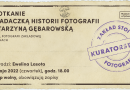 Tychy: spotkanie z Katarzynę Gębarowską – badaczkę historii fotografii